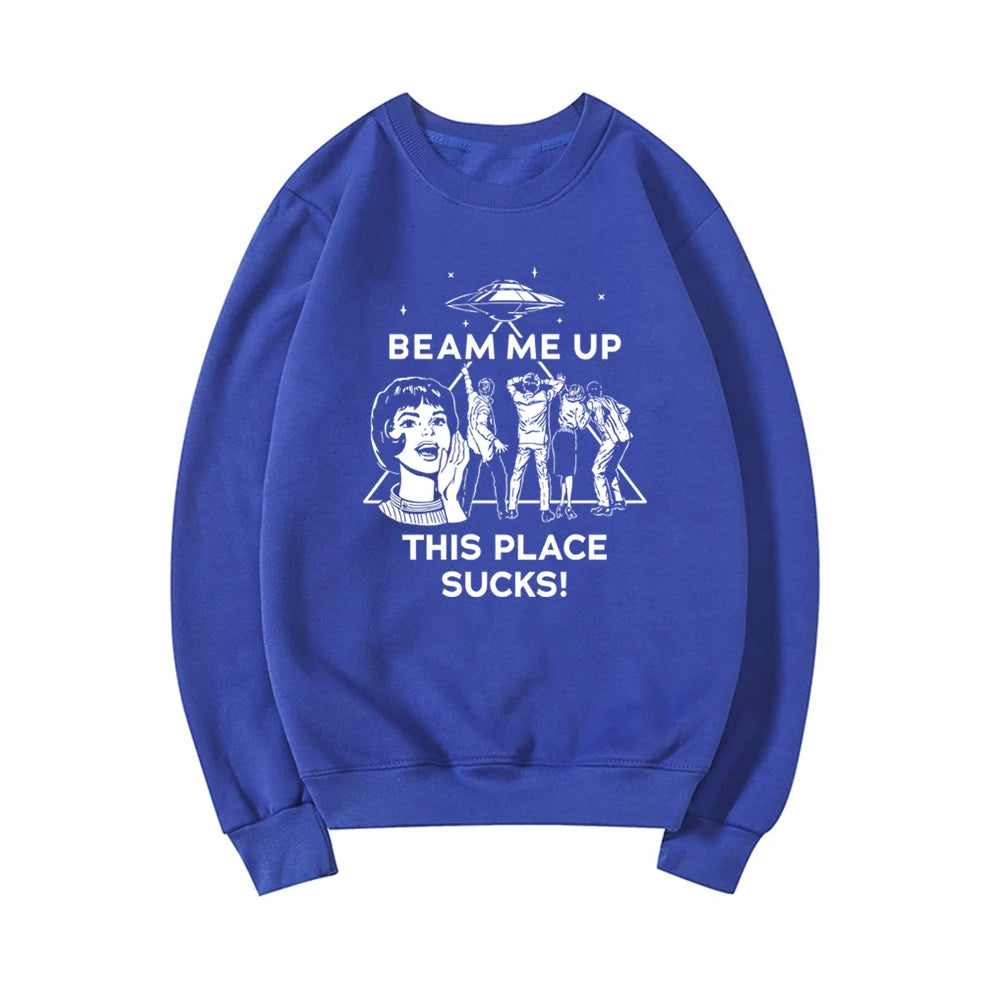 Beam Me Up This Place Sucks Sweatshirt - Funny Space Humor Hoodie