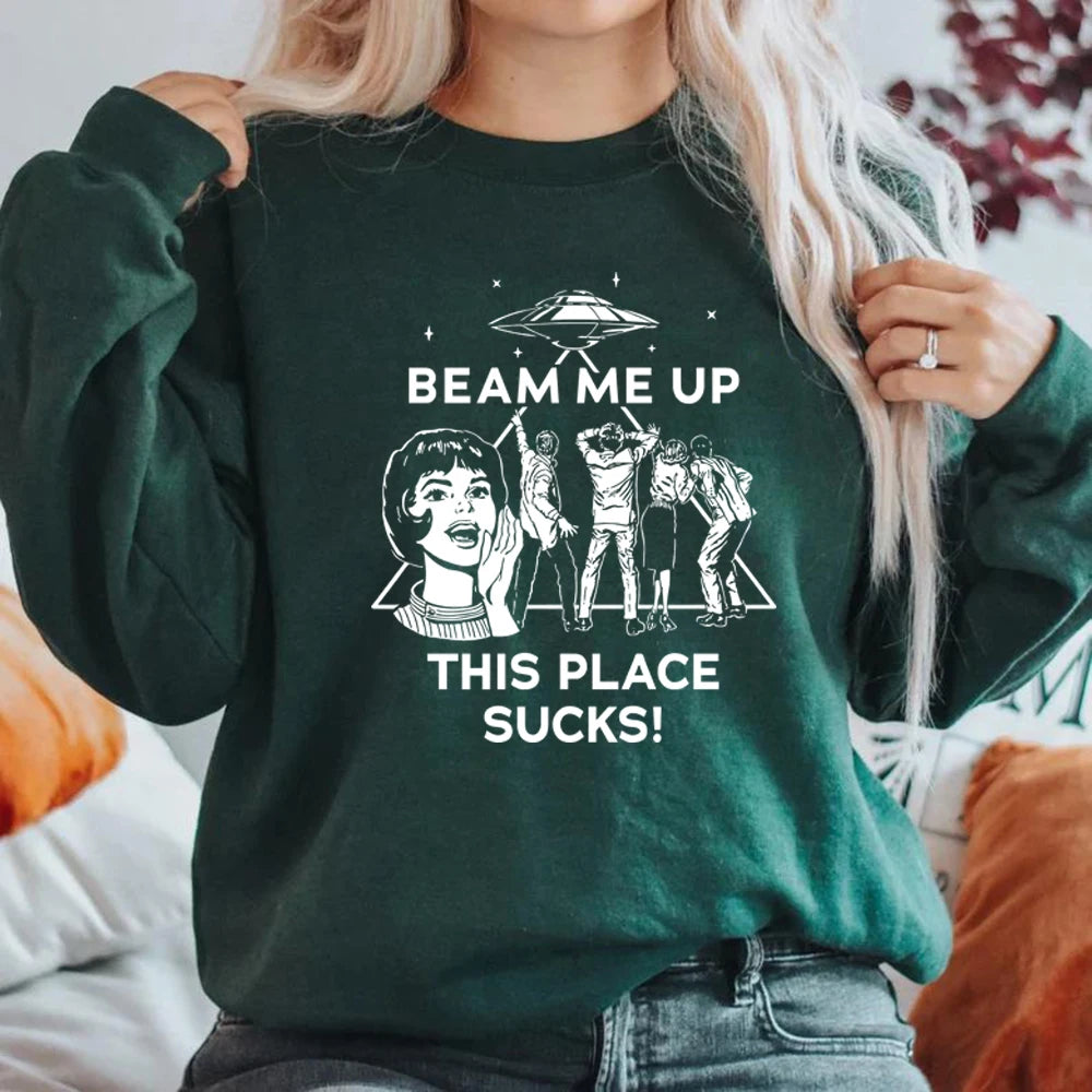 Beam Me Up This Place Sucks Sweatshirt - Funny Space Humor Hoodie