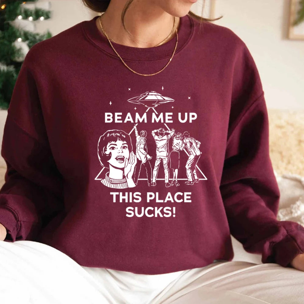 Beam Me Up This Place Sucks Sweatshirt - Funny Space Humor Hoodie