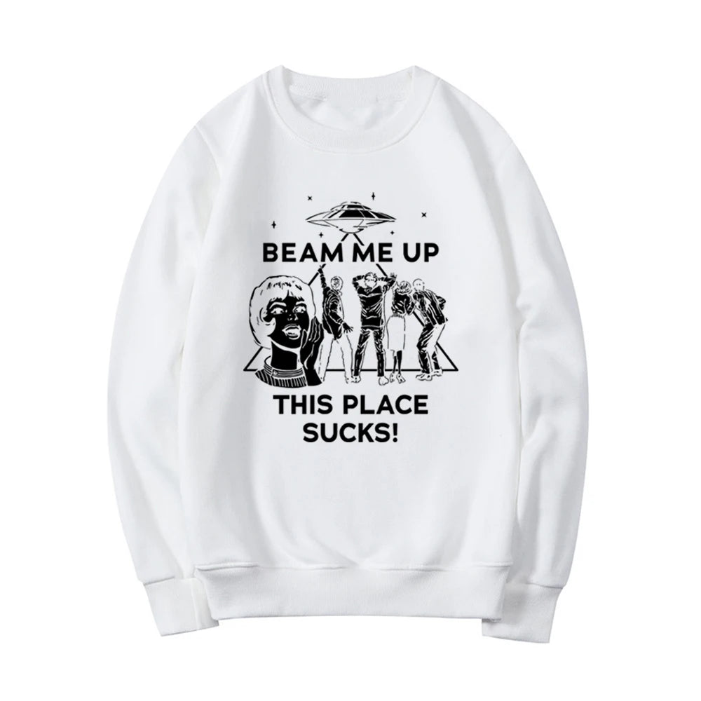 Beam Me Up This Place Sucks Sweatshirt - Funny Space Humor Hoodie
